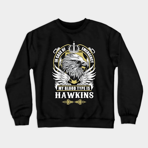 Hawkins Name T Shirt - In Case Of Emergency My Blood Type Is Hawkins Gift Item Crewneck Sweatshirt by AlyssiaAntonio7529